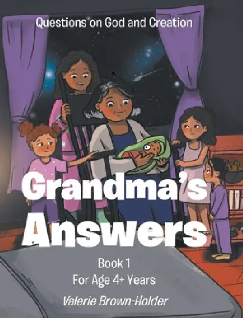 Grandma's Answers: Questions on God and Creation Book 1 For Age 4+ Years by Valerie Brown-Holder