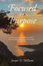 Focused for Purpose by Jacqui D. Williams