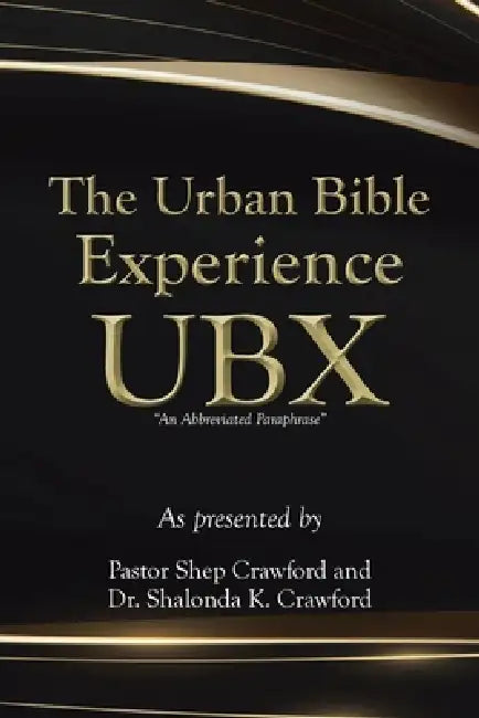 The Urban Bible Experience UBX by Pastor Shep Crawford, Shalonda K. Crawford