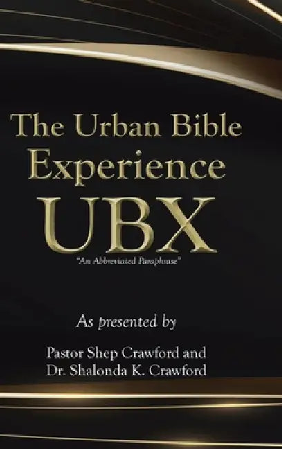 The Urban Bible Experience UBX by Pastor Shep Crawford, Shalonda K. Crawford