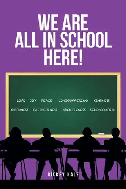 We Are All in School Here! by Rickey Kale