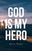 God Is My Hero by Marcia Munger
