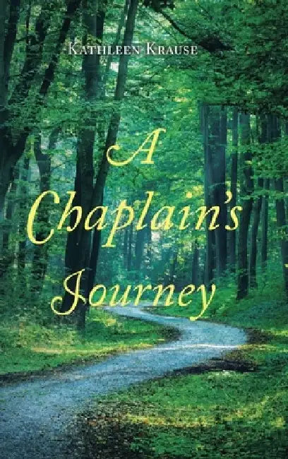 A Chaplain's Journey by Kathleen R. Krause