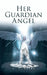 Her Guardian Angel by C. L. Adams