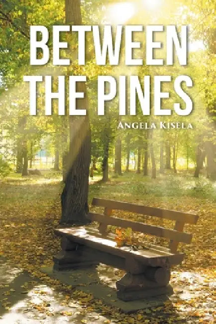 Between the Pines by Angela Kisela