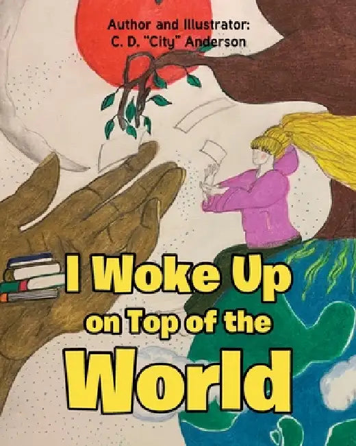 I Woke Up on Top of the World by C. D. Anderson