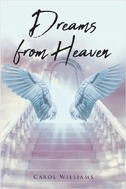 Dreams from Heaven by Williams, Carol