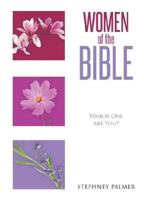 Women of the Bible: Which One Are You? by Stephney Palmer