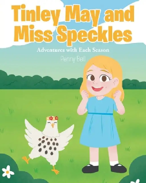Tinley May and Miss Speckles: Adventures with Each Season by Penny Bell