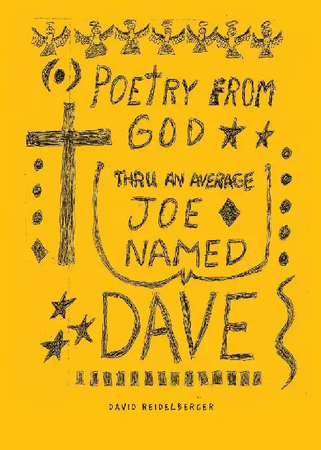 Poetry from God Through an Average Joe Named Dave by David Reidelberger