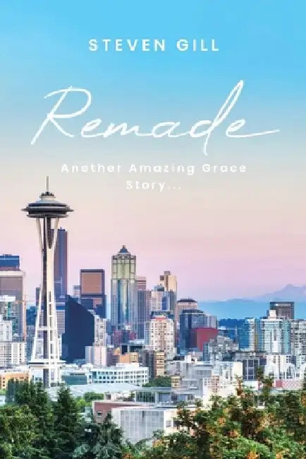 Remade: Another Amazing Grace Story... by Steven Gill