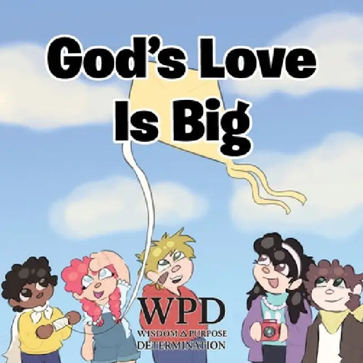 God's Love Is Big by Wpd Wisdom Purpose Determination