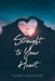 Straight to Your Heart by Donna Rosamond