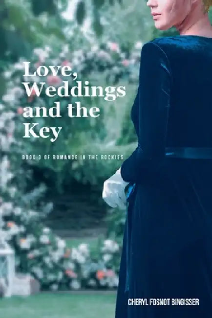 Love, Weddings and the Key: Book 3 by Cheryl Fosnot Bingisser