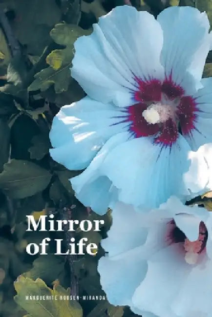 Mirror of Life by Marguerite Roosen-Miranda