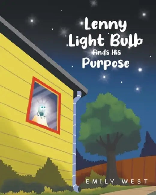 Lenny Light Bulb Finds His Purpose by Emily West