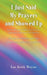 I Just Said My Prayers and Showed Up: Former Alcoholism/Addictions Counselor's Experiences, Reflections, And Opinions by Lee Keith Wayne