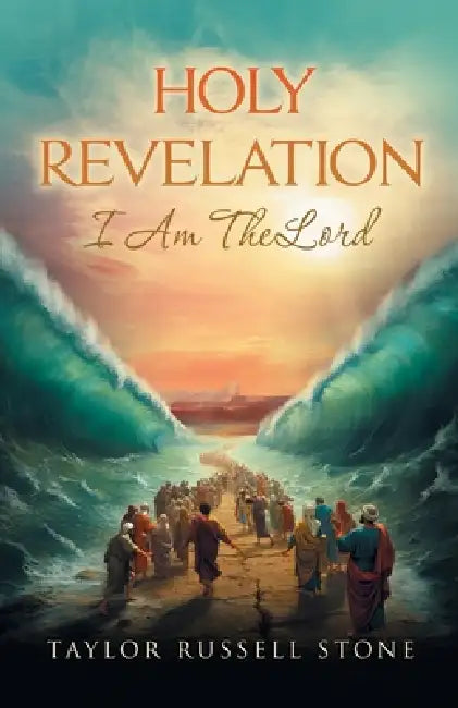 Holy Revelation: I Am the Lord by Taylor Russell Stone