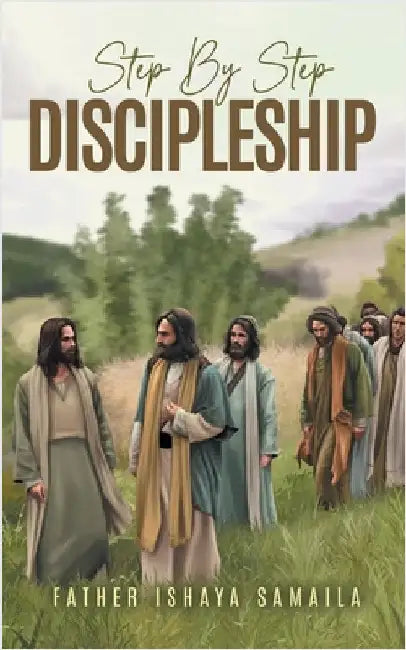 Step By Step Discipleship by Ishaya S. Samaila