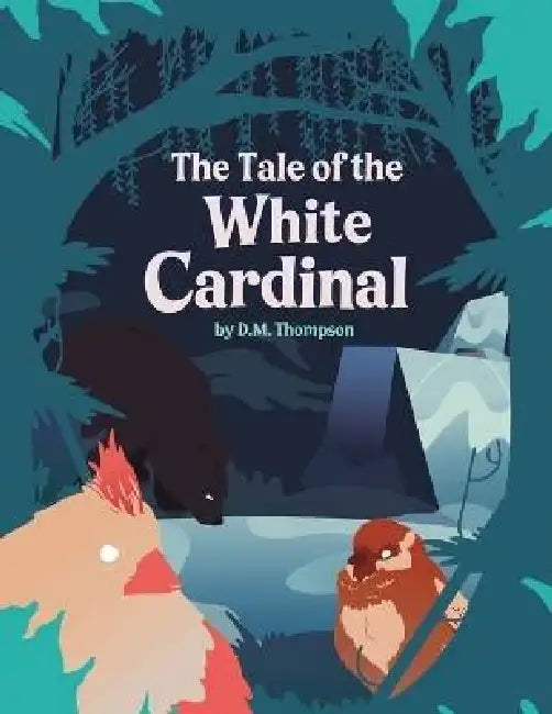 The Tale of the White Cardinal by D. M. Thompson