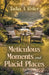Meticulous Moments and Placid Places by Tadia A. Foster