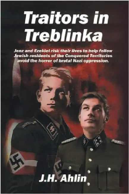Traitors in Treblinka by Ahlin, J. H.