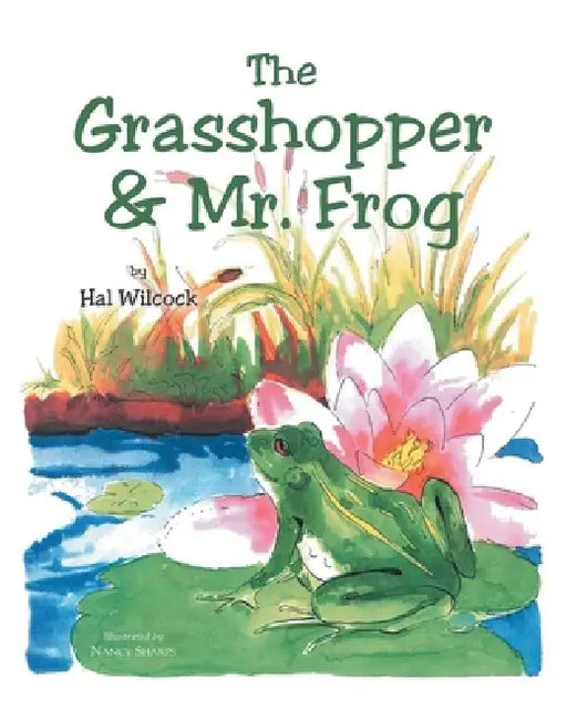 The Grasshopper and Mr. Frog by Hal Wilcock