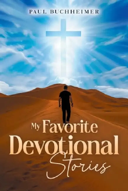 My Favorite Devotional Stories by Paul Buchheimer