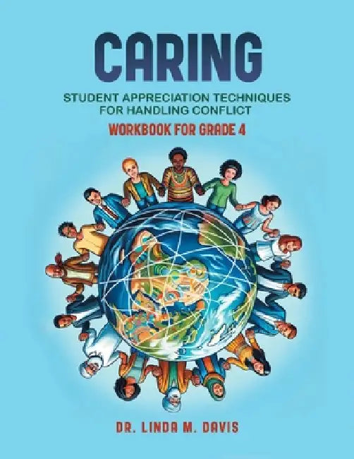 Caring (Workbook for Grade 4 Students): Student Appreciation Techniques for Handling Conflict by Linda M. Davis