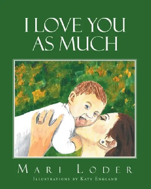 I Love You As Much by Mari Loder, Katy England