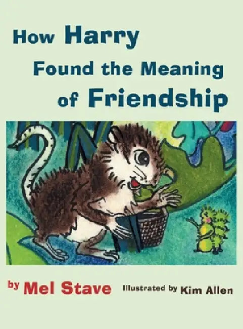 How Harry Found the Meaning of Friendship by Mel Stave