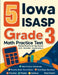5 Iowa ISASP Grade 3 Math Practice Tests: Proven Practice for Top Scores with Detailed Explanations by Nazari