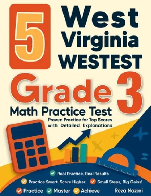 5 West Virginia WVGSA Grade 3 Math Practice Tests: Proven Practice for Top Scores with Detailed Explanations by Reza Nazari