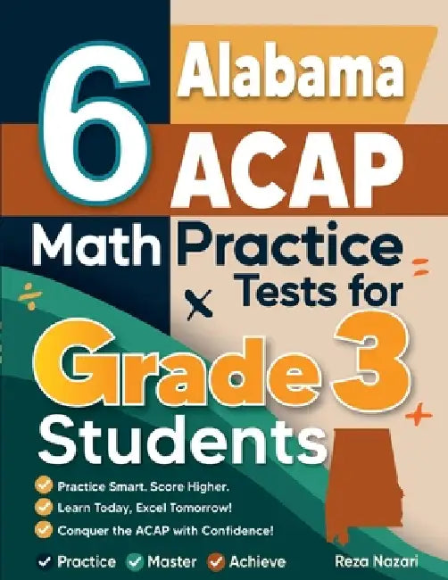 6 Alabama ACAP Math Practice Tests for Grade 3 Students: ] A Complete Guide to Building Math Mastery and Excelling on the Alabama ACAP Test: by Nazari