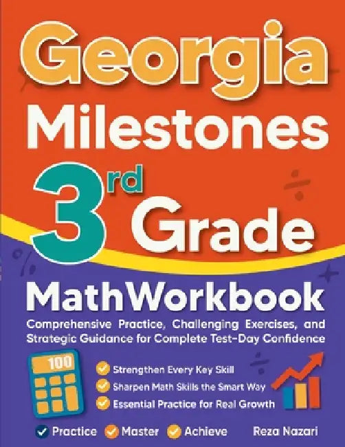 Georgia Milestones 3rd Grade Math Workbook: Comprehensive Practice, Challenging Exercises, and Strategic Guidance for Complete Test-Day Confidence by Reza Nazari