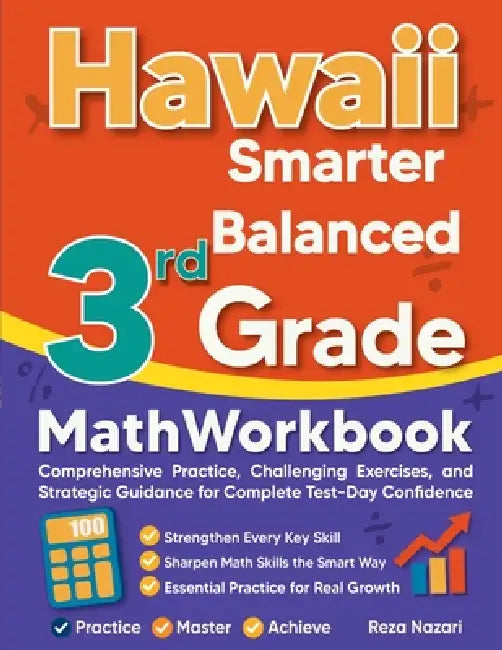 Hawaii Smarter Balanced 3rd Grade Math Workbook: Comprehensive Practice, Challenging Exercises, and Strategic Guidance for Complete Test-Day Confidenc by Reza Nazari