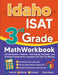 Idaho ISAT 3rd Grade Math Workbook: Comprehensive Practice, Challenging Exercises, and Strategic Guidance for Complete Test-Day Confidence by Reza Nazari