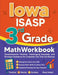 Iowa ISASP 3rd Grade Math Workbook: Comprehensive Practice, Challenging Exercises, and Strategic Guidance for Complete Test-Day Confidence by Reza Nazari