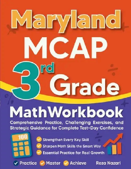 Maryland MCAP 3rd Grade Math Workbook: Comprehensive Practice, Challenging Exercises, and Strategic Guidance for Complete Test-Day Confidence by Reza Nazari