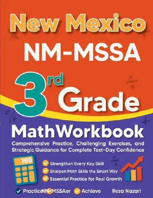 New Mexico NM-MSSA 3rd Grade Math Workbook: Comprehensive Practice, Challenging Exercises, and Strategic Guidance for Complete Test-Day Confidence by Reza Nazari