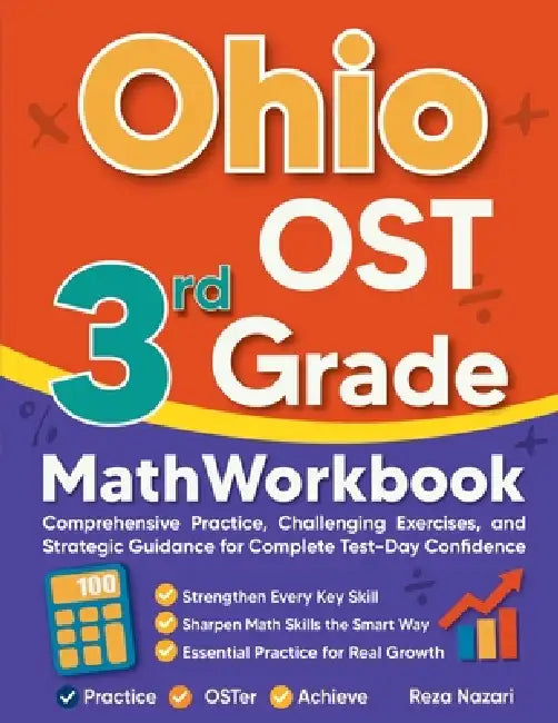 Ohio OST 3rd Grade Math Workbook: Comprehensive Practice, Challenging Exercises, and Strategic Guidance for Complete Test-Day Confidence by Reza Nazari