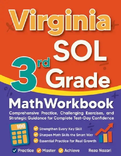 Virginia SOL 3rd Grade Math Workbook: Comprehensive Practice, Challenging Exercises, and Strategic Guidance for Complete Test-Day Confidence by Reza Nazari