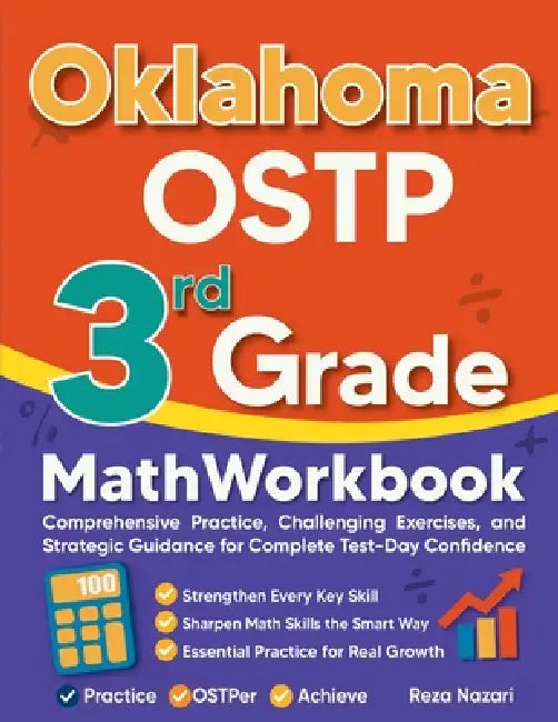 Oklahoma OSTP 3rd Grade Math Workbook: Comprehensive Practice, Challenging Exercises, and Strategic Guidance for Complete Test-Day Confidence by Reza Nazari