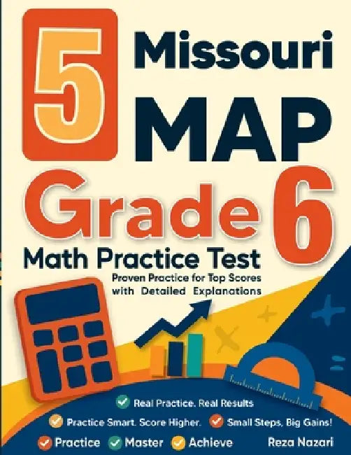 5 Missouri MAP Grade 6 Math Practice Tests: Proven Practice for Top Scores with Detailed Explanations by Reza Nazari