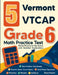 5 Vermont VTCAP Grade 6 Math Practice Tests: Proven Practice for Top Scores with Detailed Explanations by Reza Nazari