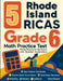 5 Rhode Island RICAS Grade 6 Math Practice Tests: Proven Practice for Top Scores with Detailed Explanations by Reza Nazari