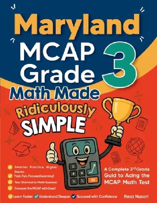 Maryland MCAP Grade 3 Math Made Ridiculously Simple: A Comprehensive 3rd Grade Guide to Acing MCAP Math Test by Reza Nazari