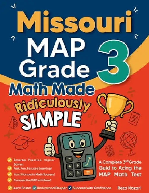 Missouri MAP Grade 3 Math Made Ridiculously Simple: A Comprehensive 3rd Grade Guide to Acing MAP Math Test by Reza Nazari