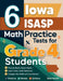 6 Iowa ISASP Grade 4 Math Practice Tests: A Complete Guide to Building Math Mastery and Excelling on the Iowa ISASP Test by Nazari