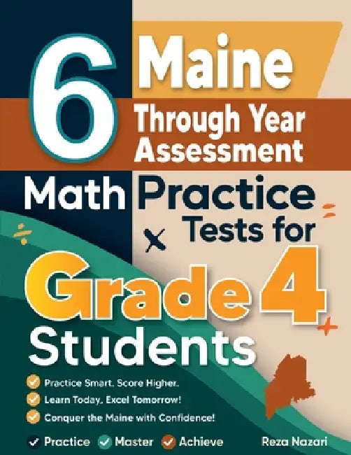 6 Maine Through Year Assessment Grade 4 Math Practice Tests by Reza Nazari
